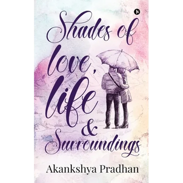 Shades of Love, Life & Surroundings