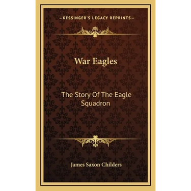 War Eagles: The Story Of The Eagle Squadron