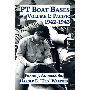 PT Boat Bases: Volume 1: Pacific