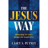 The Jesus Way: Returning to God's Design for Leadership