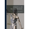 Jamaica, an Island Mosaic