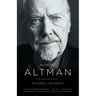 Robert Altman: The Oral Biography