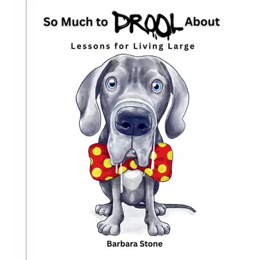So Much to Drool About: Lessons for Living Large