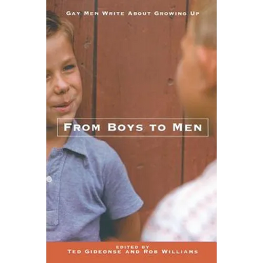From Boys to Men: Gay Men Write about Growing Up