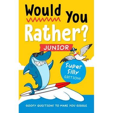 Would You Rather? Junior: Super Silly Edition!: Goofy Questions to Make You Giggle