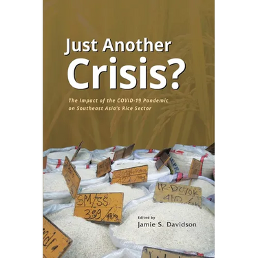 Just Another Crisis? The Impact of the COVID-19 Pandemic on Southeast Asia's Rice Sector