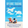 Options Trading: Learn the Proven Income Strategy Designed for Beginners and Start Trading in Your Bathrobe