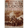 The River Was Dyed with Blood: Nathan Bedford Forrest and Fort Pillow