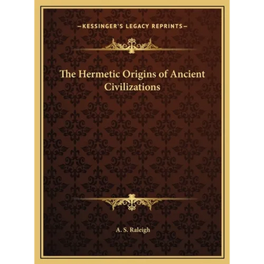 The Hermetic Origins of Ancient Civilizations