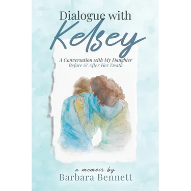 Dialogue with Kelsey: Before and After My Daughter's Death