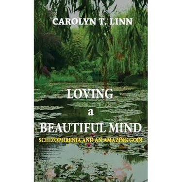 Loving A Beautiful Mind: Schizophrenia and an Amazing God!