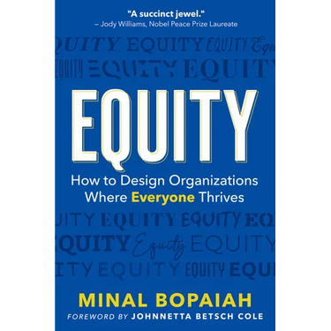 Equity: How to Design Organizations Where Everyone Thrives