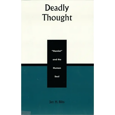 Deadly Thought: Hamlet and the Human Soul
