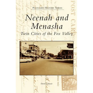 Neenah and Menasha: Twin Cities of the Fox Valley
