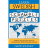 Learn Swedish with Word Scramble Puzzles Volume 1: Learn Swedish Language Vocabulary with 110 Challenging Bilingual Word Scramble Puzzles