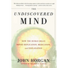 The Undiscovered Mind: How the Human Brain Defies Replication, Medication, and Explanation