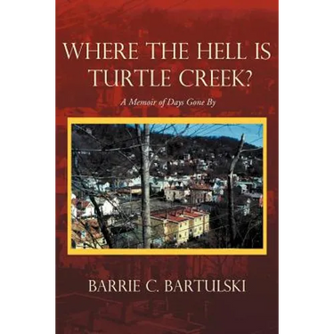 Where the Hell Is Turtle Creek?: A Memoir of Days Gone by