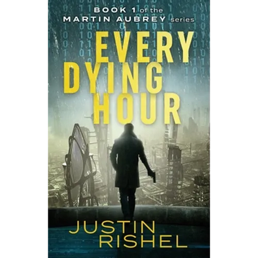 Every Dying Hour: Book 1 of the Martin Aubrey Series