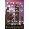 History, Homages and the Highlands: An Outlander Guide
