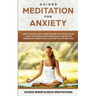 Guided Meditation for Anxiety: Self-Hypnosis and Guided Imagery for Stress Relief, Boost Confidence and Inner Peace, and Reduce Depression with Mindf