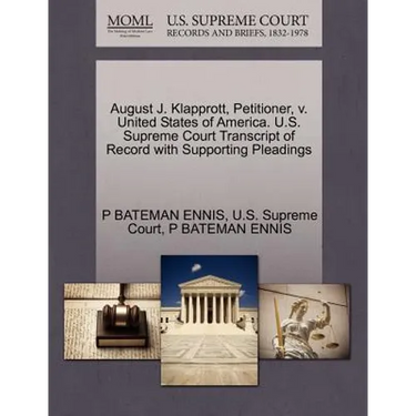 August J. Klapprott, Petitioner, V. United States of America. U.S. Supreme Court Transcript of Record with Supporting Pleadings