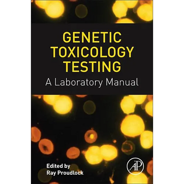 Genetic Toxicology Testing: A Laboratory Manual