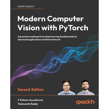 Modern Computer Vision with PyTorch - Second Edition: A practical roadmap from deep learning fundamentals to advanced applications and Generative AI