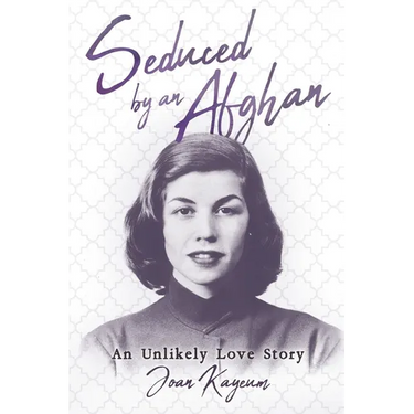 Seduced by an Afghan: An Unlikely Love Story