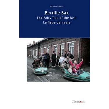 Bertille Bak. The Fairy Tale of the Real: La fiaba del reale
