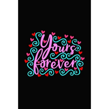 yours forever: Girlfriend or boyfriend valentine's day gift ideas share the love with him or her. Lovely cover message for people of