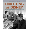 Directing at Disney: The Original Directors of Walt's Animated Films