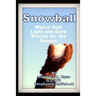 Snowball: Watch Out! Light and Dark Stories for the Season