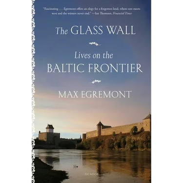 The Glass Wall: Lives on the Baltic Frontier