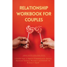 Relationship Workbook for Couples: 5 Guided Steps to Improve Communication, IncreaseEmotional Intimacy, Reconnect and Rekindle theRomance's Spark