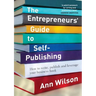 The Entrepreneurs' Guide to Self-Publishing: How to write, publish and leverage your business book