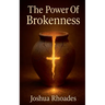 The Power Of Brokenness
