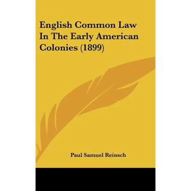 English Common Law In The Early American Colonies (1899)