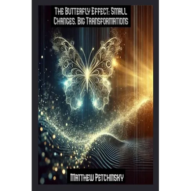 The Butterfly Effect: Small Changes, Big Transformations