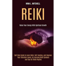 Reiki: Self Help Guide to Learn Reiki, Self-healing, and Improve Your Vibration Levels, by Learning Reiki Symbols and Tips for Reiki Psychic (Raise Yo