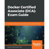 Docker Certified Associate (DCA): Exam Guide