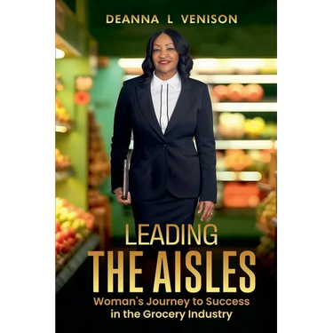 Leading The Aisles; Woman's Journey to Success in the Grocery Industry