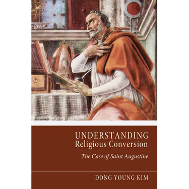 Understanding Religious Conversion: The Case of St. Augustine