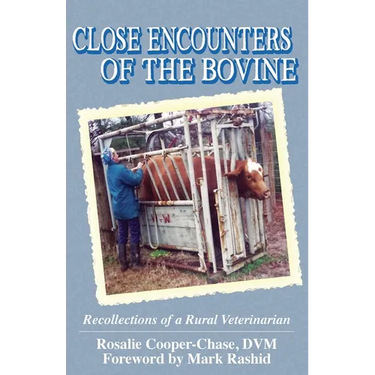 Close Encouters of the Bovine, Recollections of a Rural Veterinarian