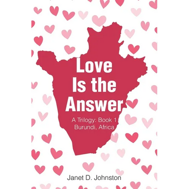Love Is the Answer: A Trilogy: Book 1 Burundi, Africa