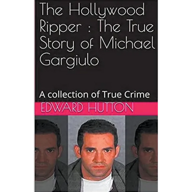 The Hollywood Ripper: The True Story of Michael Gargiulo