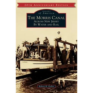 The Morris Canal: Across New Jersey by Water and Rail