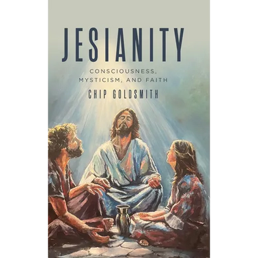 Jesianity: Consciousness, Mysticism, and Faith
