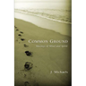 Common Ground: Musings of Mind and Spirit