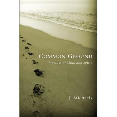 Common Ground: Musings of Mind and Spirit