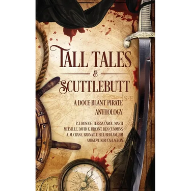 Tall Tales & Scuttlebutt: A Doce Blant Pirate Anthology